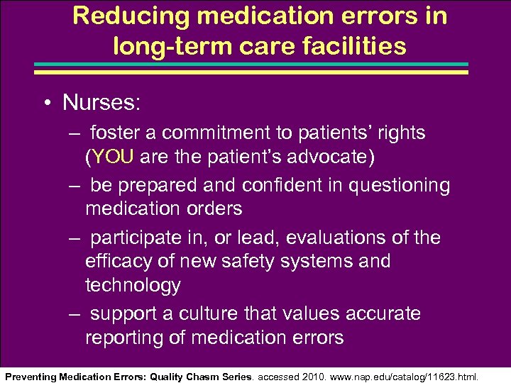 Reducing medication errors in long-term care facilities • Nurses: – foster a commitment to