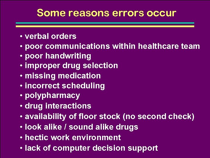 Some reasons errors occur • verbal orders • poor communications within healthcare team •