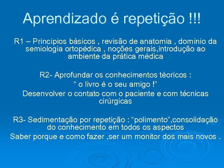 Aprendizado é repetição !!! R 1 – Princípios básicos , revisão de anatomia ,
