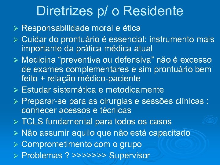 Diretrizes p/ o Residente Responsabilidade moral e ética Ø Cuidar do prontuário é essencial: