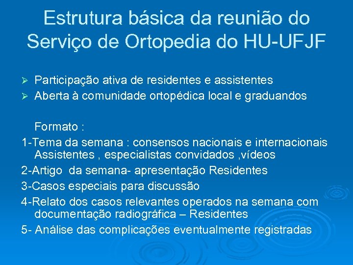 Estrutura básica da reunião do Serviço de Ortopedia do HU-UFJF Participação ativa de residentes