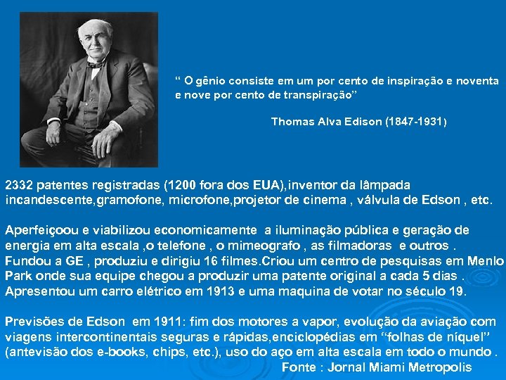 “ O gênio consiste em um por cento de inspiração e noventa e nove