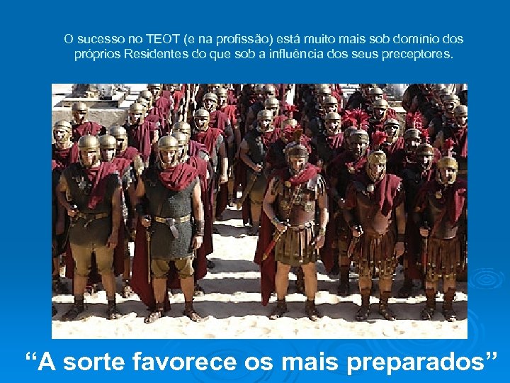 O sucesso no TEOT (e na profissão) está muito mais sob domínio dos próprios