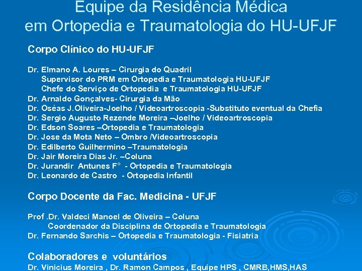 Equipe da Residência Médica em Ortopedia e Traumatologia do HU-UFJF Corpo Clínico do HU-UFJF