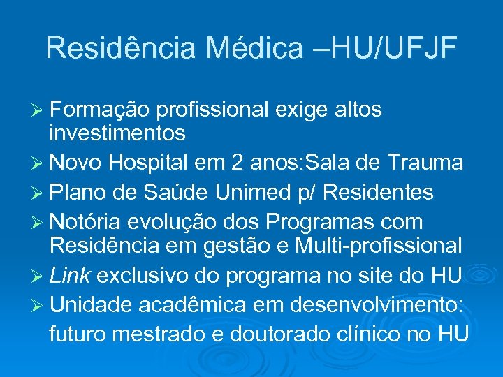 Residência Médica –HU/UFJF Ø Formação profissional exige altos investimentos Ø Novo Hospital em 2