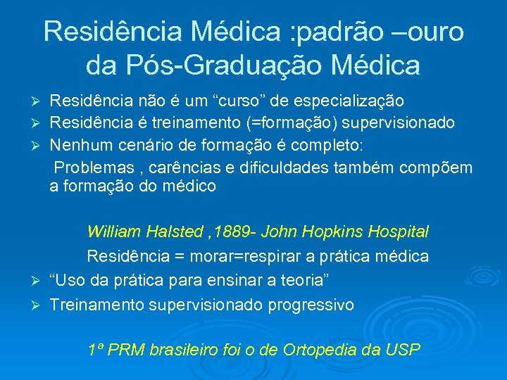 Residência Médica : padrão –ouro da Pós-Graduação Médica Residência não é um “curso” de