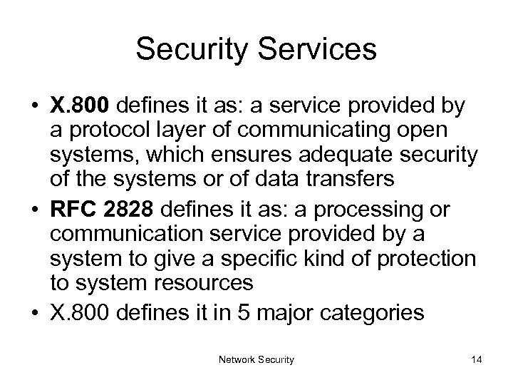 Security Services • X. 800 defines it as: a service provided by a protocol