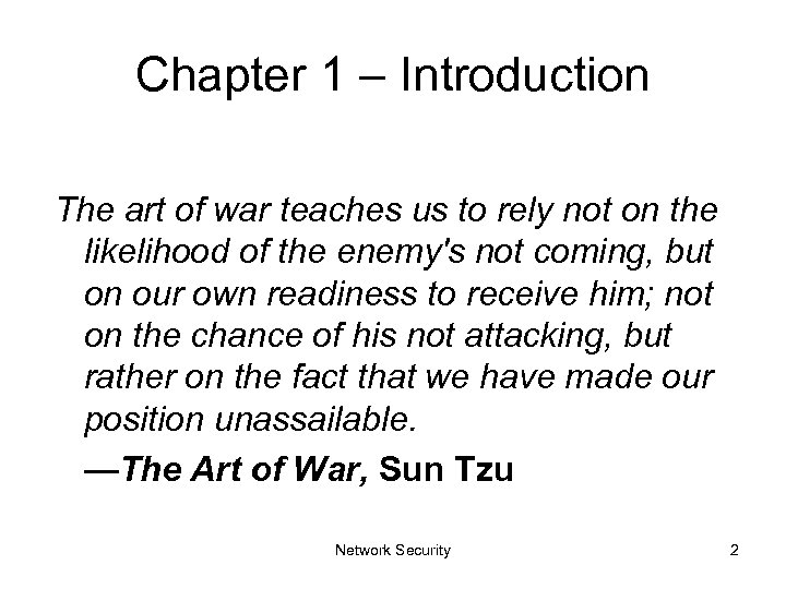 Chapter 1 – Introduction The art of war teaches us to rely not on