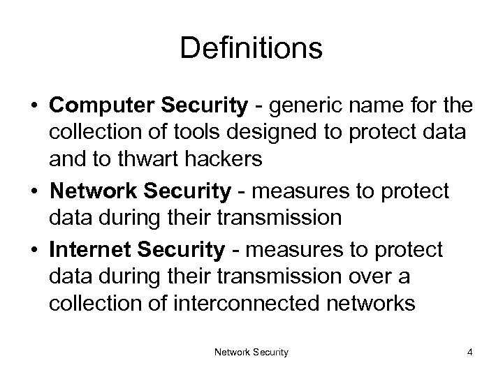 Definitions • Computer Security - generic name for the collection of tools designed to