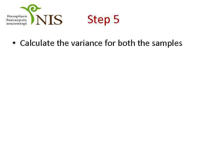 Step 5 • Calculate the variance for both the samples 