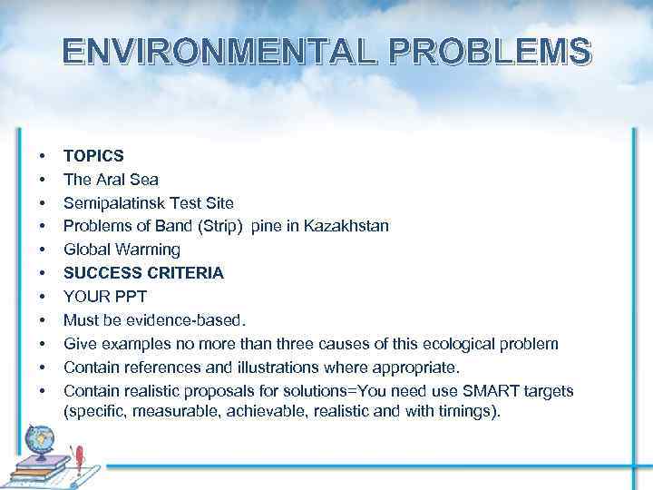 ENVIRONMENTAL PROBLEMS • • • TOPICS The Aral Sea Semipalatinsk Test Site Problems of