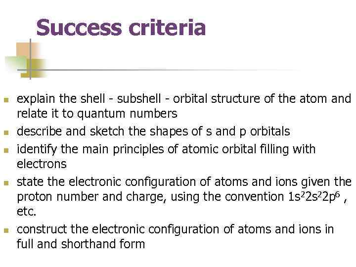 Success criteria n n n explain the shell - subshell - orbital structure of