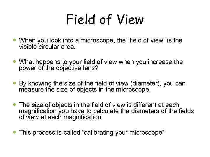 Field of View When you look into a microscope, the “field of view” is