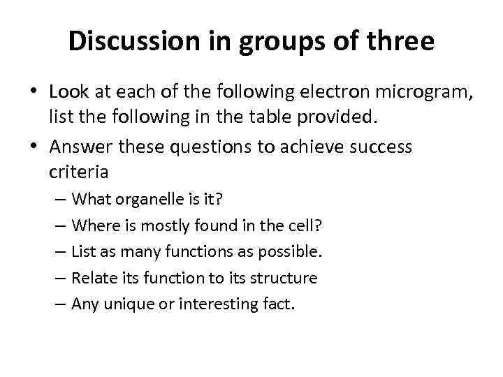 Discussion in groups of three • Look at each of the following electron microgram,