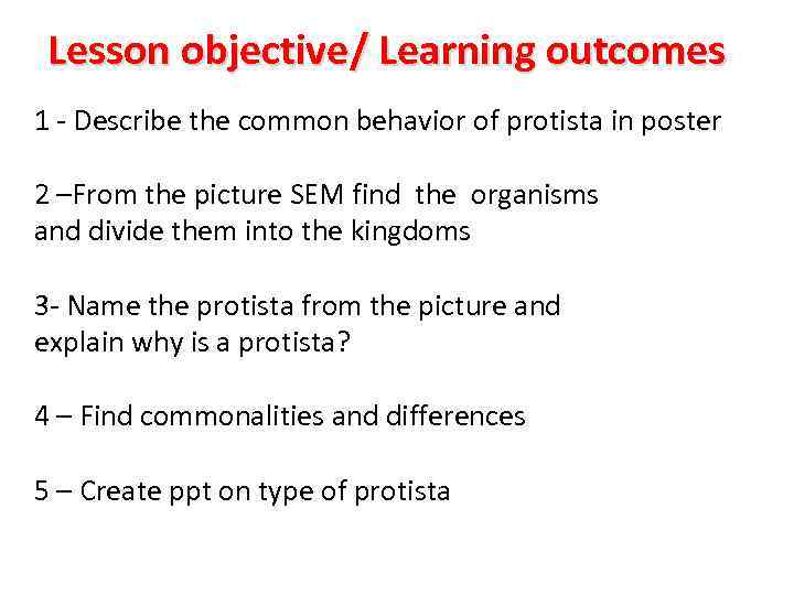 Lesson objective/ Learning outcomes 1 - Describe the common behavior of protista in poster