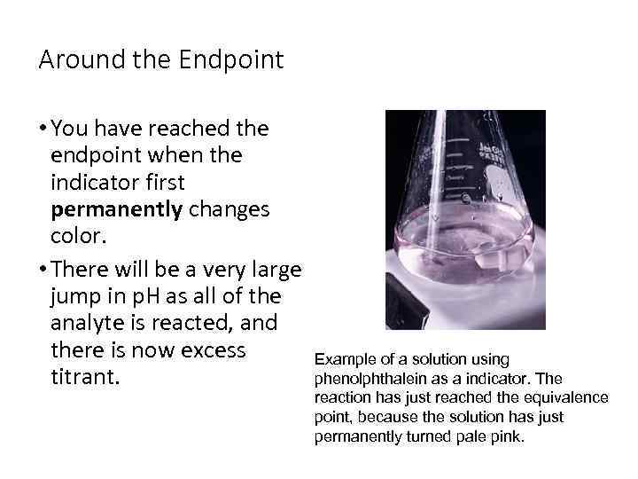 Around the Endpoint • You have reached the endpoint when the indicator first permanently