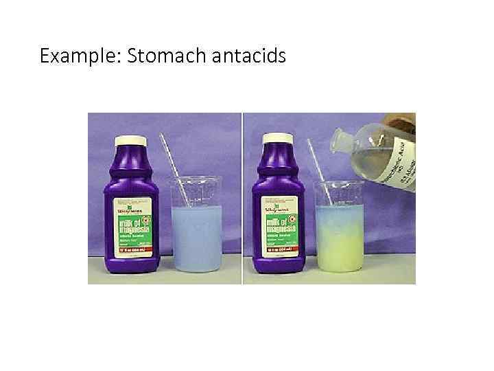 Example: Stomach antacids 