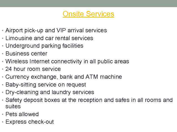 Onsite Services • Airport pick-up and VIP arrival services • Limousine and car rental