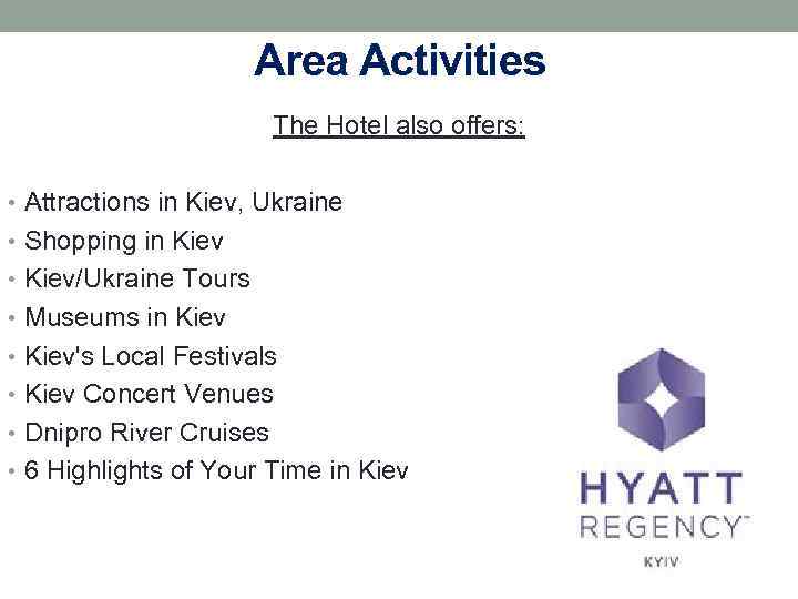 Area Activities The Hotel also offers: • Attractions in Kiev, Ukraine • Shopping in