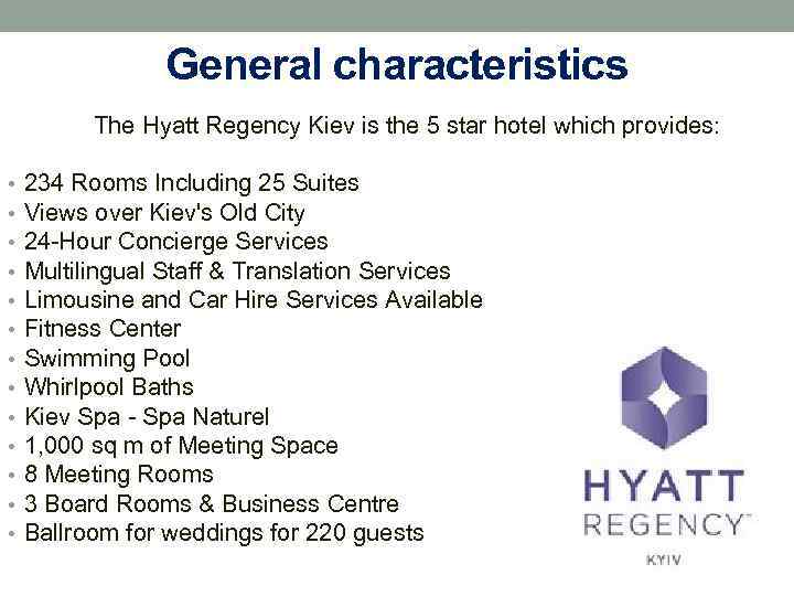 General characteristics The Hyatt Regency Kiev is the 5 star hotel which provides: •