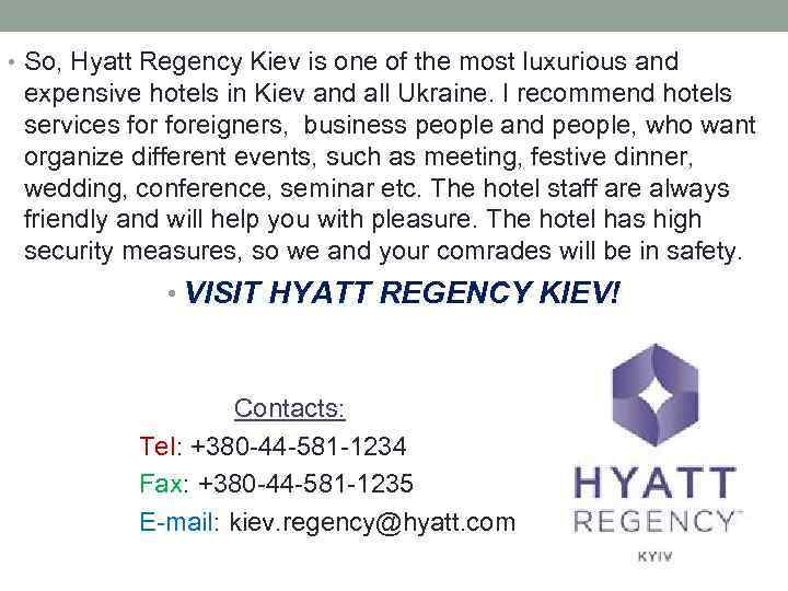  • So, Hyatt Regency Kiev is one of the most luxurious and expensive