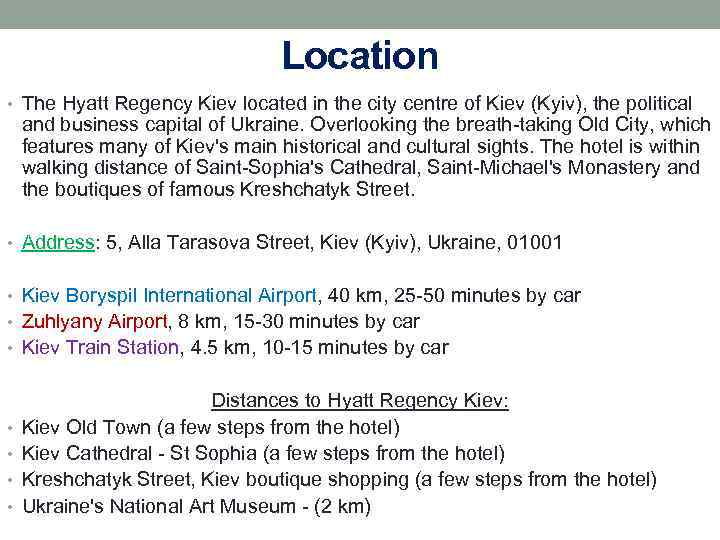 Location • The Hyatt Regency Kiev located in the city centre of Kiev (Kyiv),