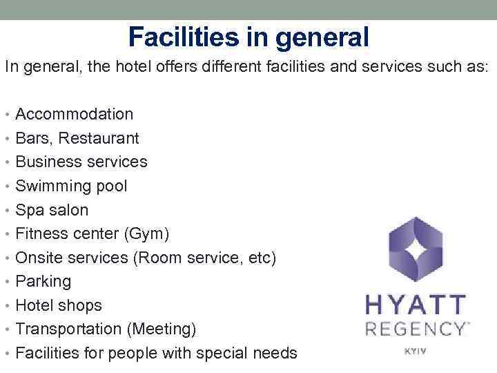 Facilities in general In general, the hotel offers different facilities and services such as: