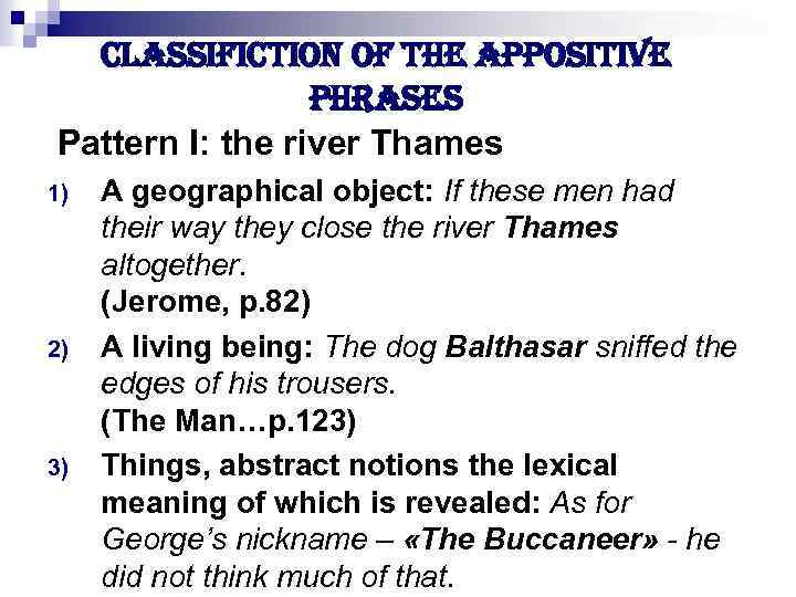 classifiction of the appositive phrases Pattern І: the river Thames 1) 2) 3) A