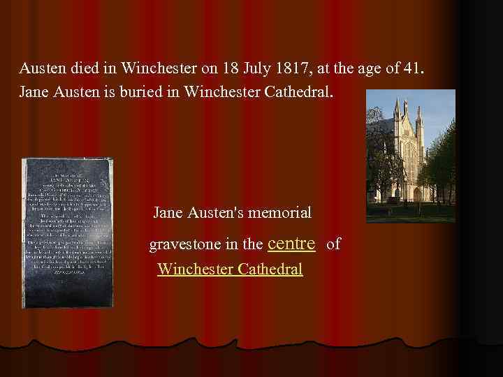 Austen died in Winchester on 18 July 1817, at the age of 41. Jane