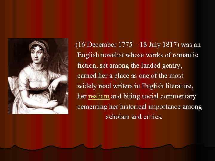 (16 December 1775 – 18 July 1817) was an English novelist whose works of