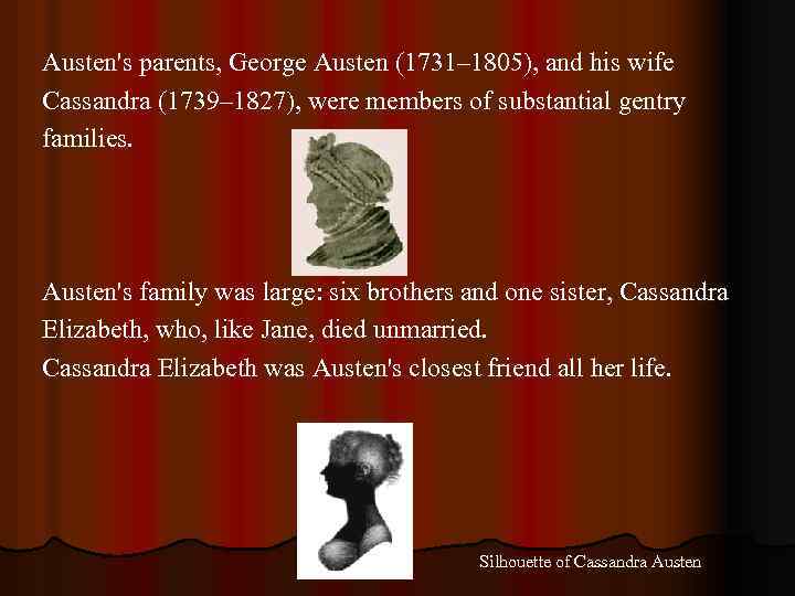Austen's parents, George Austen (1731– 1805), and his wife Cassandra (1739– 1827), were members