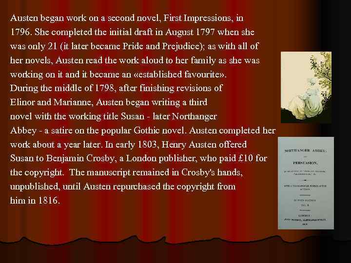 Austen began work on a second novel, First Impressions, in 1796. She completed the