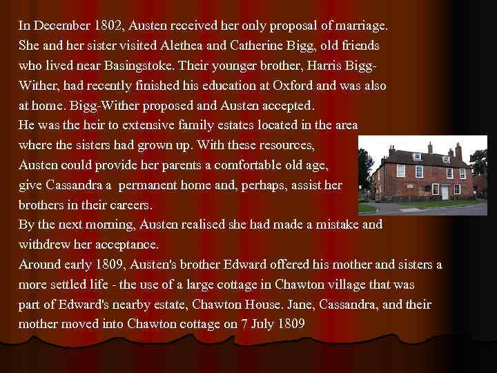 In December 1802, Austen received her only proposal of marriage. She and her sister