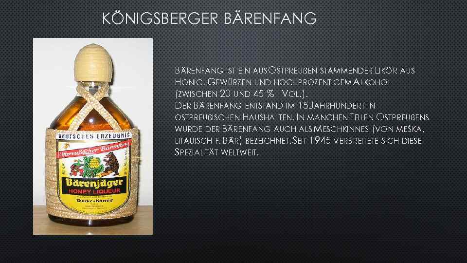 KÖNIGSBERGER BÄRENFANG IST EIN AUS OSTPREUßEN STAMMENDER LIKÖR AUS HONIG, GEWÜRZEN UND HOCHPROZENTIGEM ALKOHOL
