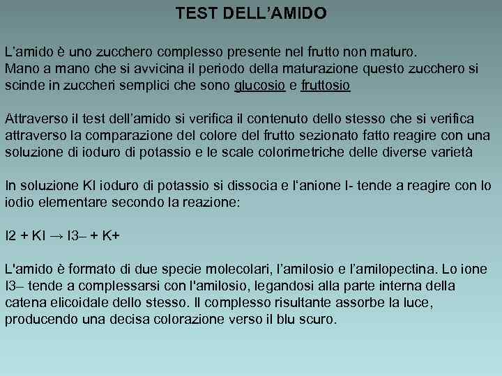 TEST DELL’AMIDO L’amido è uno zucchero complesso presente nel frutto non maturo. Mano a