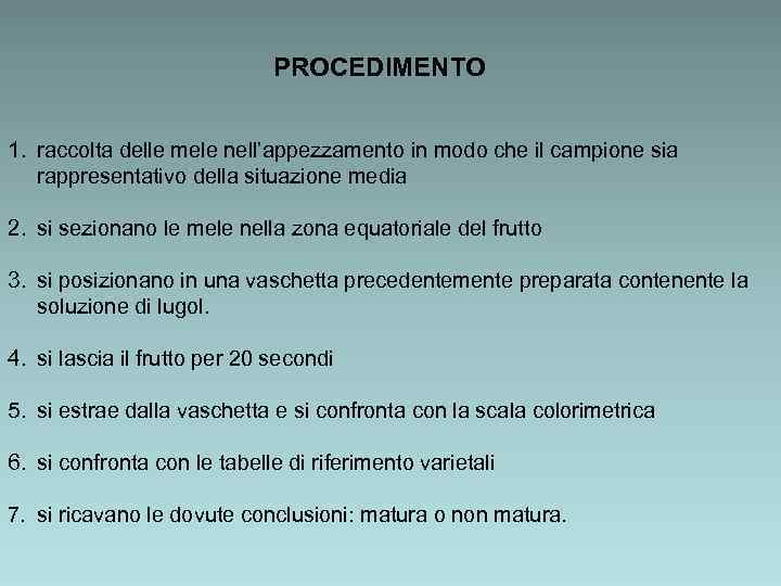 PROCEDIMENTO 1. raccolta delle mele nell’appezzamento in modo che il campione sia rappresentativo della