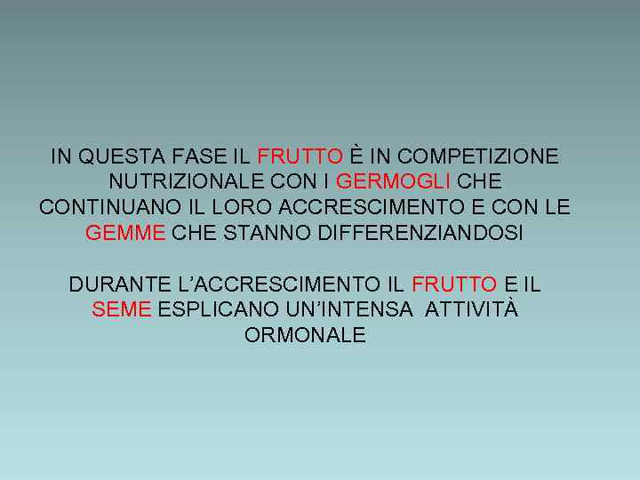 IN QUESTA FASE IL FRUTTO È IN COMPETIZIONE NUTRIZIONALE CON I GERMOGLI CHE CONTINUANO