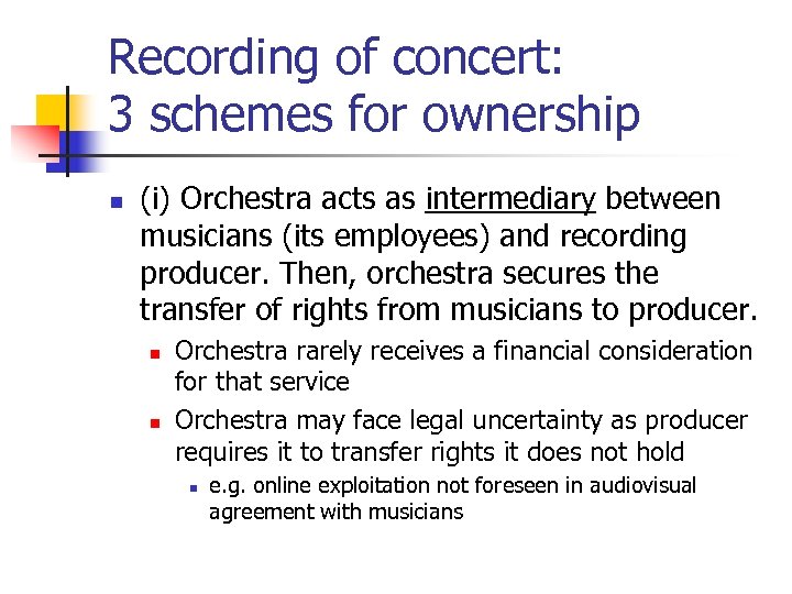 Recording of concert: 3 schemes for ownership n (i) Orchestra acts as intermediary between