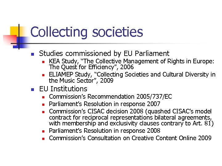 Collecting societies n Studies commissioned by EU Parliament n n n KEA Study, “The