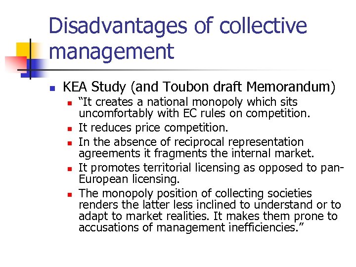 Disadvantages of collective management n KEA Study (and Toubon draft Memorandum) n n n