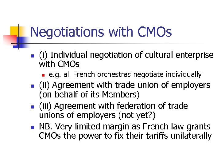 Negotiations with CMOs n (i) Individual negotiation of cultural enterprise with CMOs n n