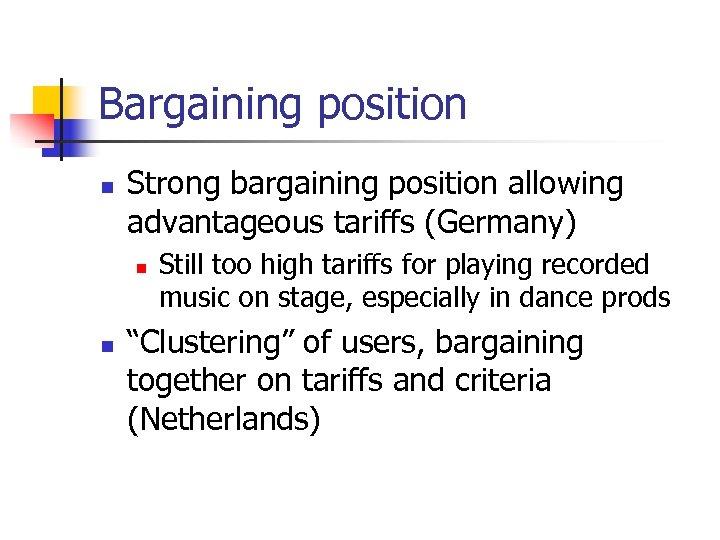 Bargaining position n Strong bargaining position allowing advantageous tariffs (Germany) n n Still too