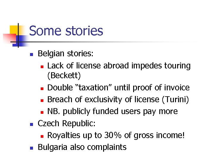 Some stories n n n Belgian stories: n Lack of license abroad impedes touring