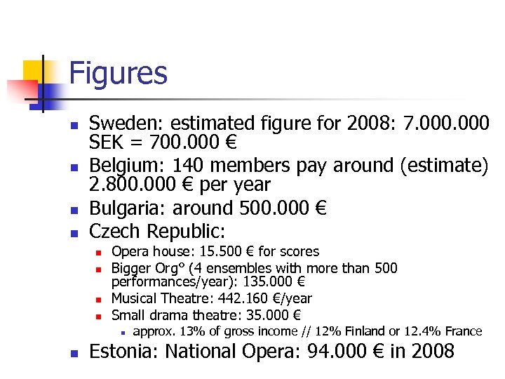 Figures n n Sweden: estimated figure for 2008: 7. 000 SEK = 700. 000