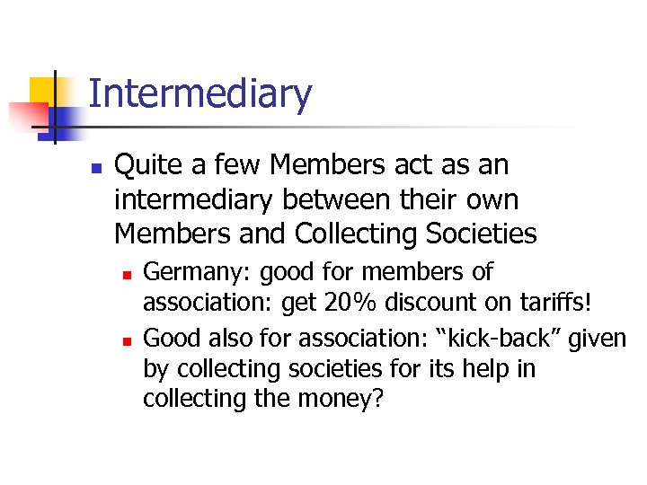 Intermediary n Quite a few Members act as an intermediary between their own Members