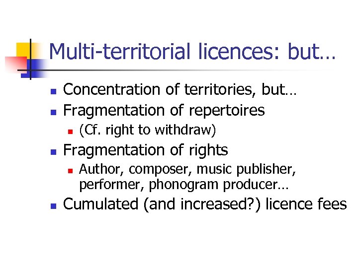 Multi-territorial licences: but… n n Concentration of territories, but… Fragmentation of repertoires n n