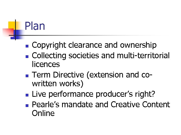 Plan n n Copyright clearance and ownership Collecting societies and multi-territorial licences Term Directive