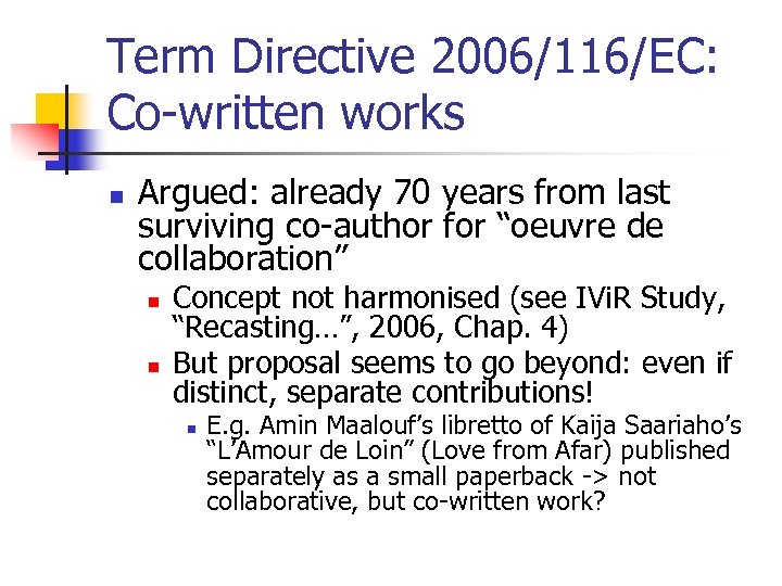 Term Directive 2006/116/EC: Co-written works n Argued: already 70 years from last surviving co-author