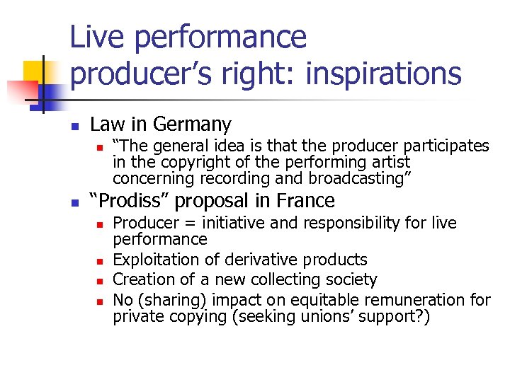 Live performance producer’s right: inspirations n Law in Germany n n “The general idea