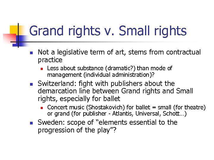 Grand rights v. Small rights n Not a legislative term of art, stems from